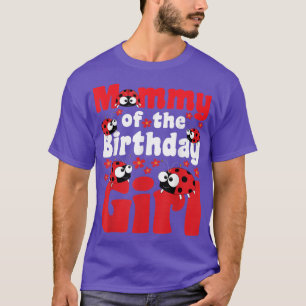 Mommy of the Birthday Girl Ladybug Insekt Entomol T-Shirt