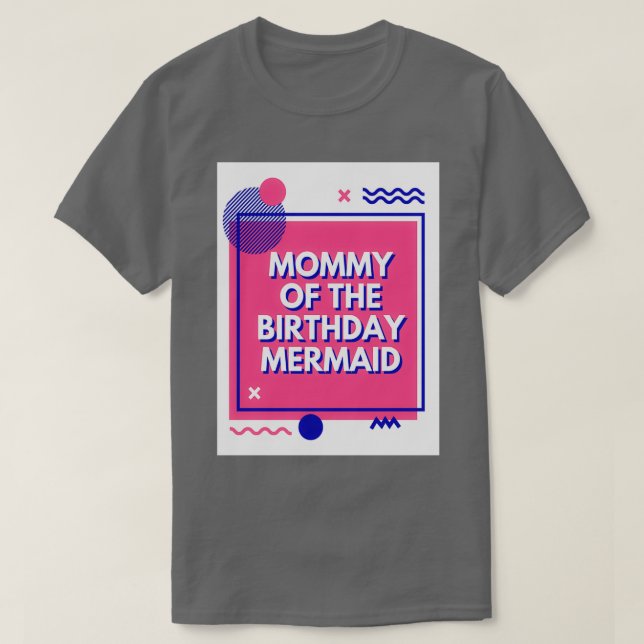 Mommy of the Birthday Mermaid 38 T-Shirt (Design vorne)