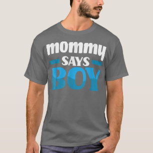 Mommy sagt, Boy Gender Reveal Party T-Shirt