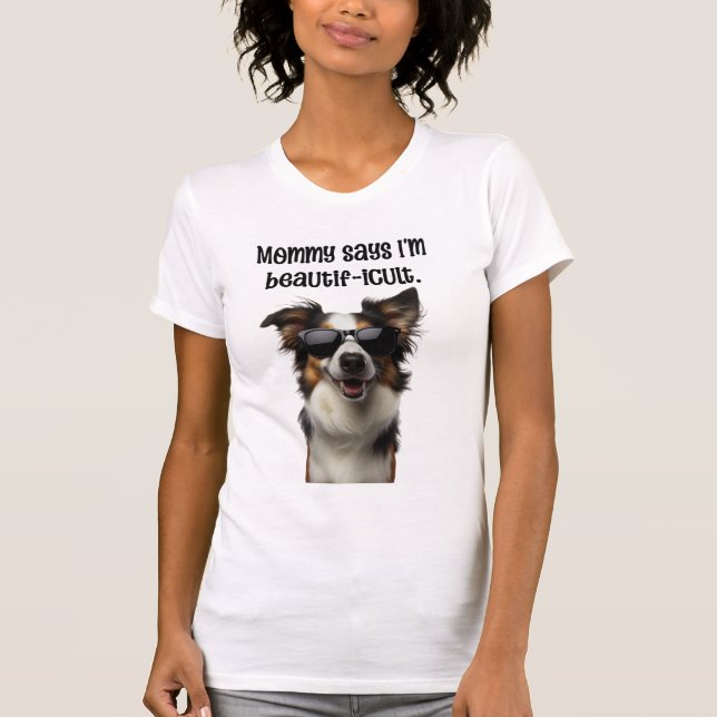 Mommy sagt, ich bin Beautificult Funny Border Coll T-Shirt (Vorderseite)