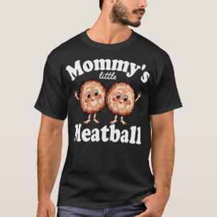 Mommy Small Meatball 2 T-Shirt