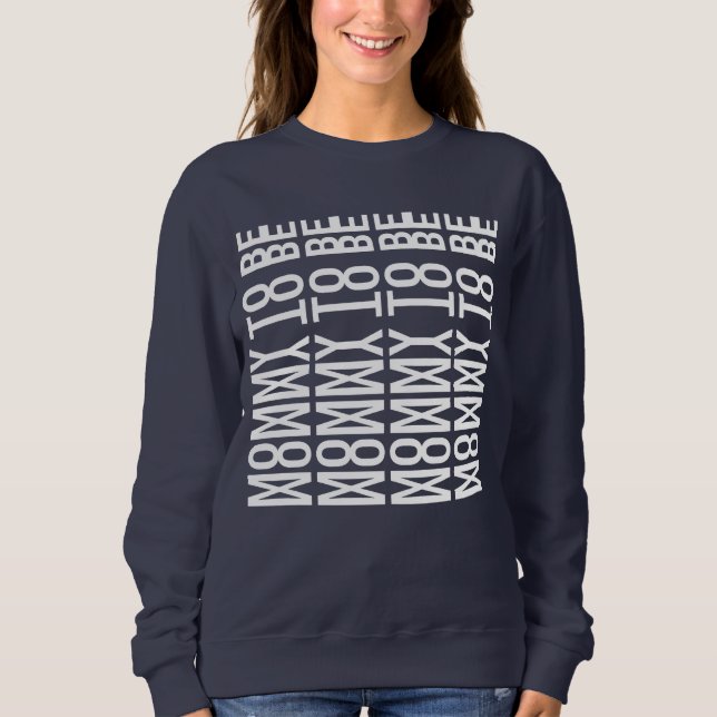 MOMMY TO BE - Hidden Message Sweatshirt (Vorderseite)