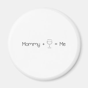 Mommy + Wine = ich Magnet