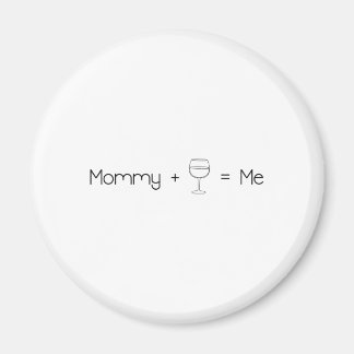 Mommy + Wine = ich Magnet