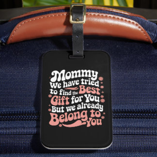 Mommy wir haben versucht, das beste Geschenk für S Gepäckanhänger