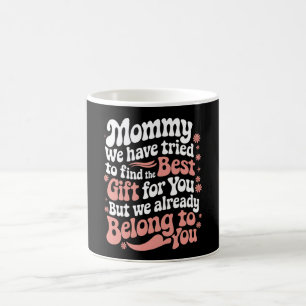 Mommy wir haben versucht, das beste Geschenk für S Kaffeetasse