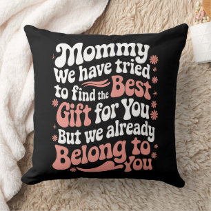 Mommy wir haben versucht, das beste Geschenk für S Kissen