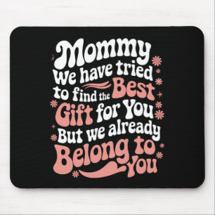 Mommy wir haben versucht, das beste Geschenk für S Mousepad