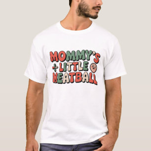 Mommy's Little Meatball: Funny Italian Im A Little T-Shirt