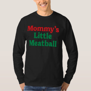 Mommy's Little Meatball Funny Italy Im A Little T-Shirt
