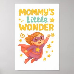 Mommy's Little Wonder - Niedliches Superhero Girl  Poster