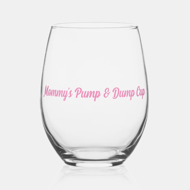 Mommy's Pump & Dump Cup Mädchen Mama Weinglas Ohne Stiel (Vorderseite)