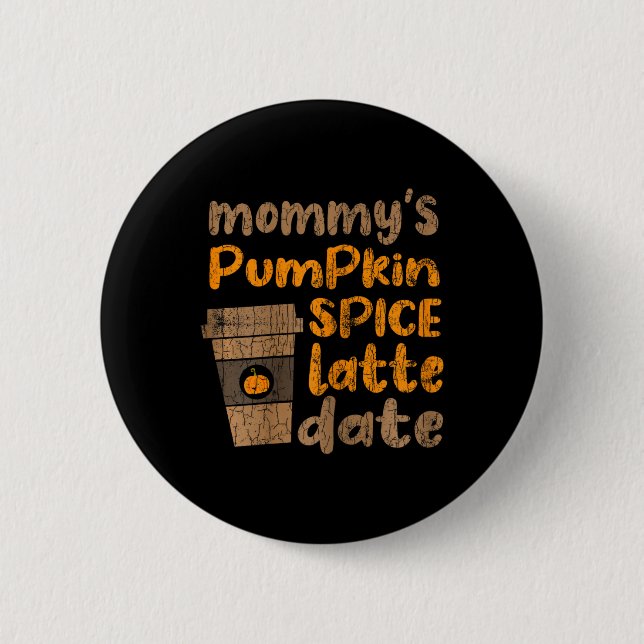 Mommy's Pumpkin Gewürz Latte Datum Fun Herbst Herb Button (Vorderseite)