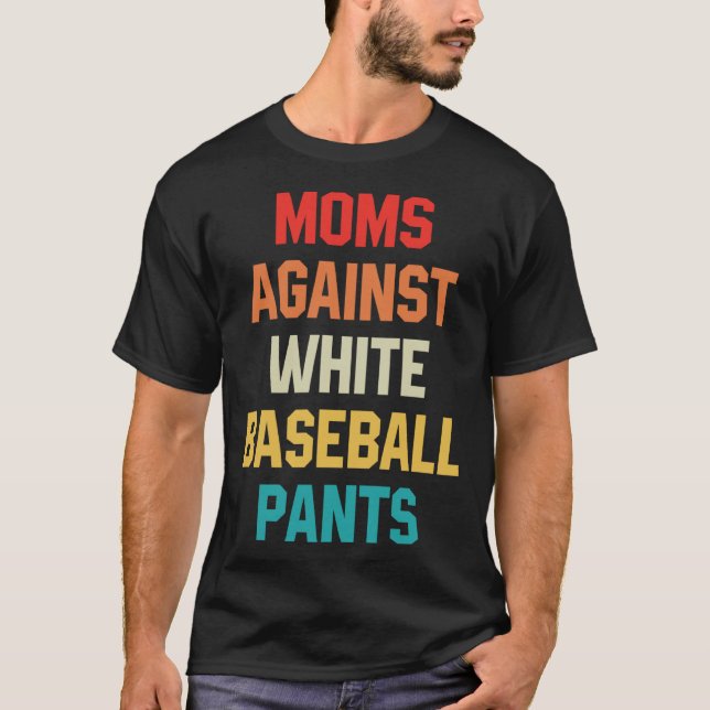 Moms Against White Baseball Pants Baseball Mom on  T-Shirt (Vorderseite)