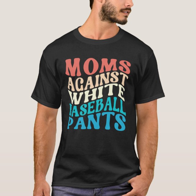 Moms Against White Baseball Pants Retro Baseball M T-Shirt (Vorderseite)