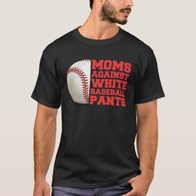 Moms Against White Baseball Pants Woman  Saying Qu T-Shirt (Vorderseite)