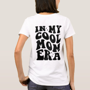 Moms Club, In meiner coolen Mom-Ära T-Shirt