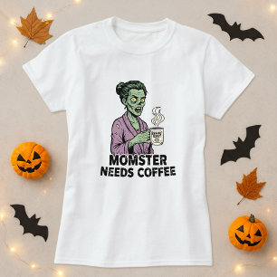 Momster braucht ein kaffeehaltiges Shirt; Geschenk T-Shirt