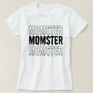 Momster Momster Momster T-Shirt