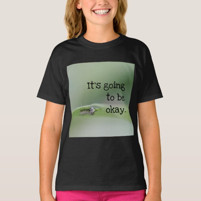 Monarchische Raupe: Es wird okay sein T-Shirt (Vorderseite)