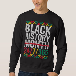 Monat der schwarzen Geschichte 24 7 365 Afro Afrik Sweatshirt
