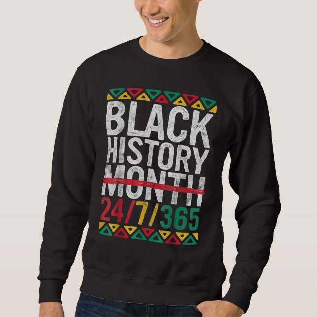 Monat der schwarzen Geschichte 24 7 365 Afro Afrik Sweatshirt (Vorderseite)