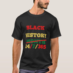 Monat der schwarzen Geschichte 24/7/365 T-Shirt