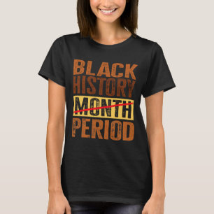 Monat der Schwarzen Geschichte Periode Melanin Afr T-Shirt
