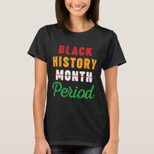 Monat der schwarzen Geschichte Zeitraum Afroamerik T-Shirt