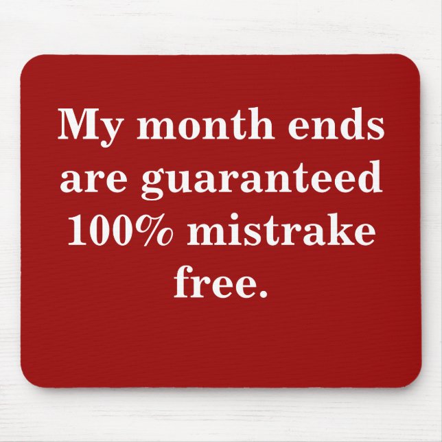Monat endet 100% Mistrake kostenlos - Funny Quote Mousepad (Vorne)