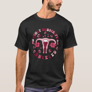 Monatliches Abonnement abgebrochen Hysterektomie G T-Shirt