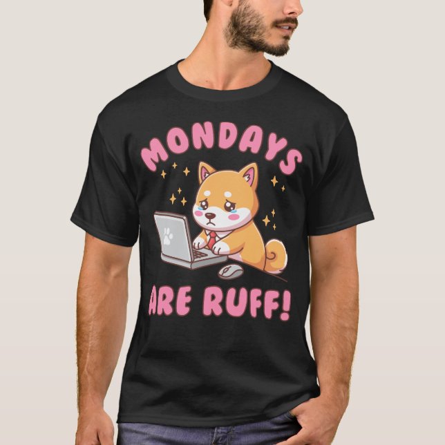 Mondays Are Ruff - Kawaii Shiba Inu Dog Office Pun T-Shirt (Vorderseite)
