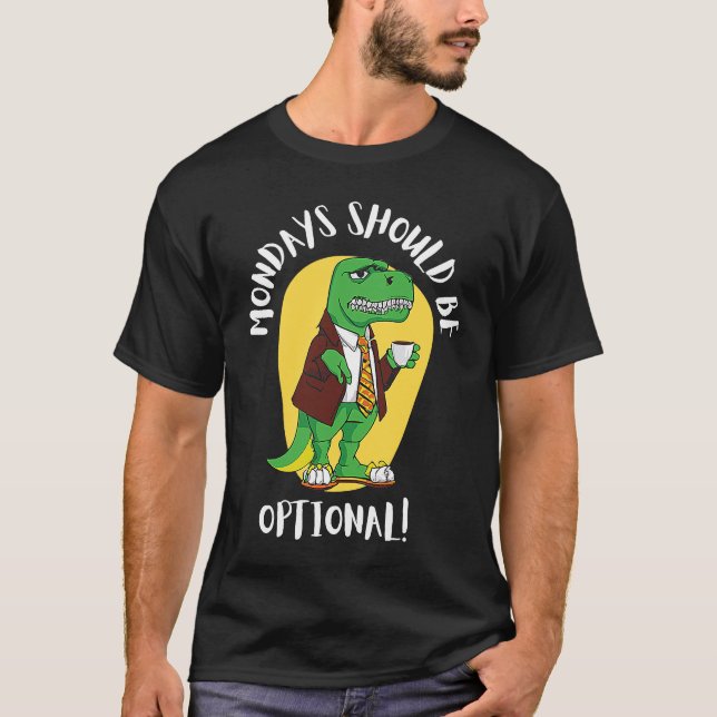Mondays Should Be Optional Rex Drinking Coffee  Wo T-Shirt (Vorderseite)