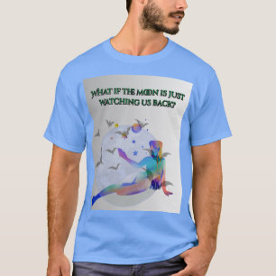Mondblick: Was, wenn der Mond uns zurück beobachte T-Shirt