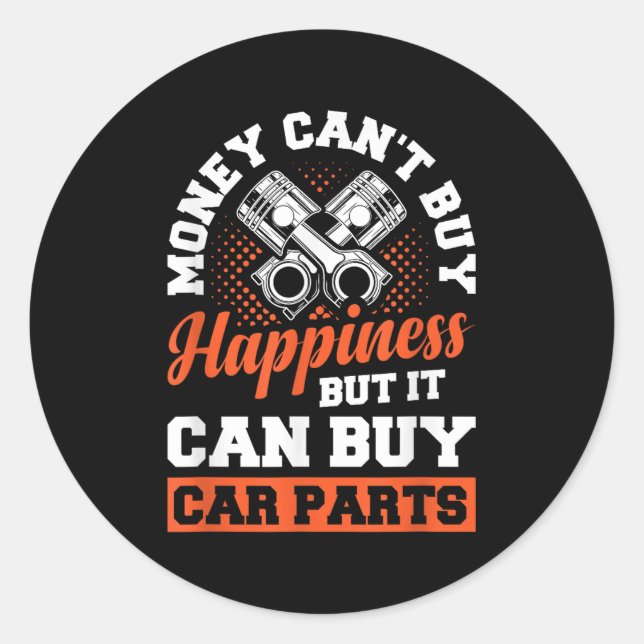 Money Can't Buy Hapness But It Can Buy Car Parts  Runder Aufkleber (Vorderseite)