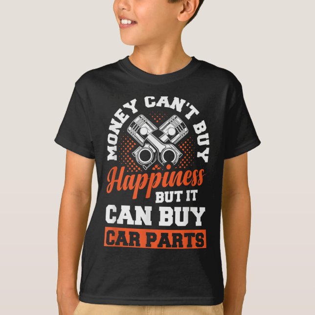 Money Can't Buy Hapness But It Can Buy Car Parts  T-Shirt (Vorderseite)