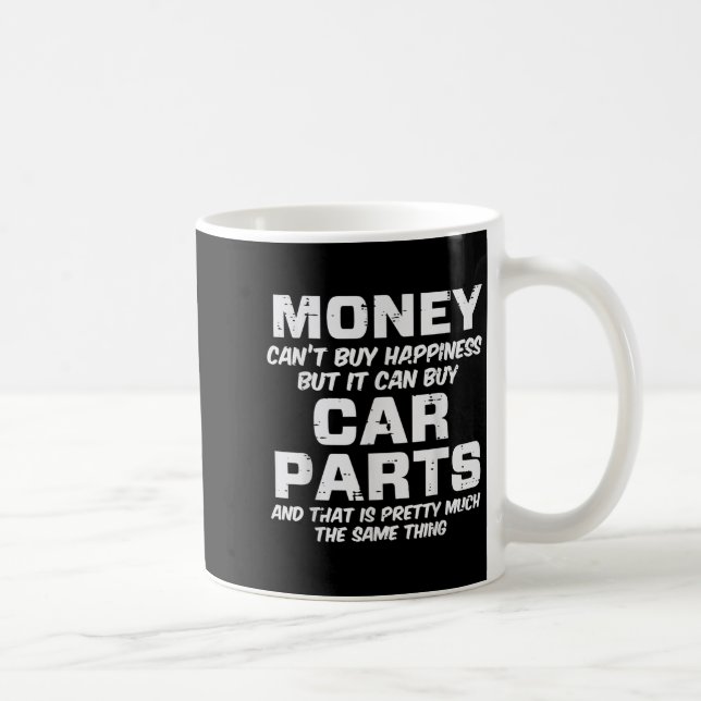 Money Cant Buy Hapness Car Parts Funny Auto Mechan Kaffeetasse (Rechts)