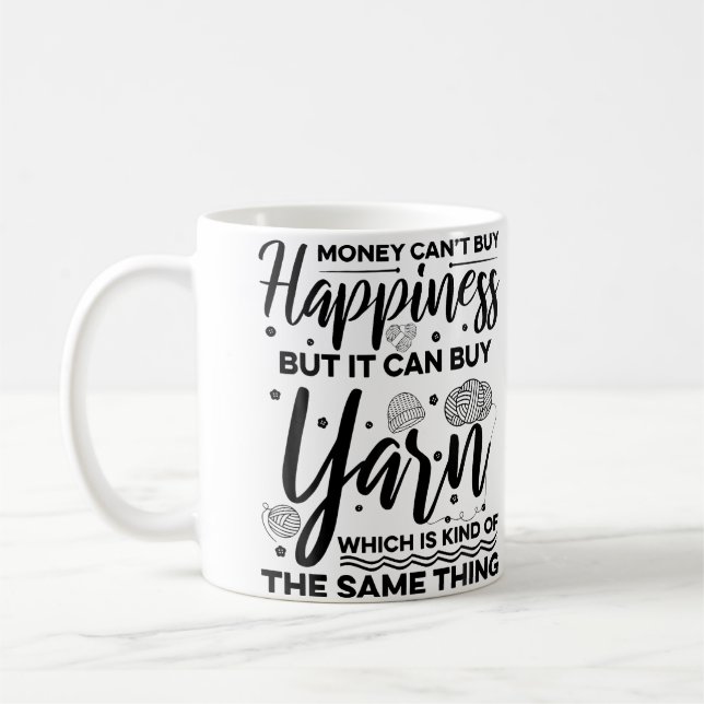 Money Can'T Buy Happiness But It Can Buy Yarn Knit Kaffeetasse (Links)