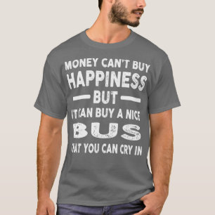 Money Cant kaufen Glück Funny Bus Joke T-Shirt
