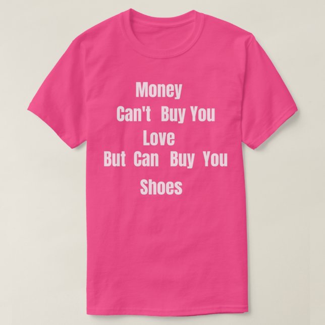 Money Canx27t kaufen Liebe, aber es kann kaufen Sc T-Shirt (Design vorne)