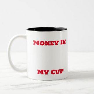Money In My Cup Mug Zweifarbige Tasse