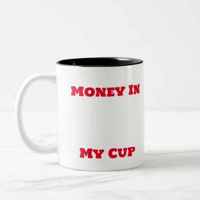 Money In My Cup Mug Zweifarbige Tasse (Links)