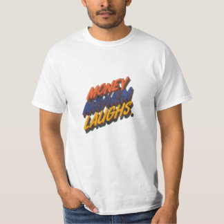 "Money Mayhem Laughs T - Shirt" T-Shirt