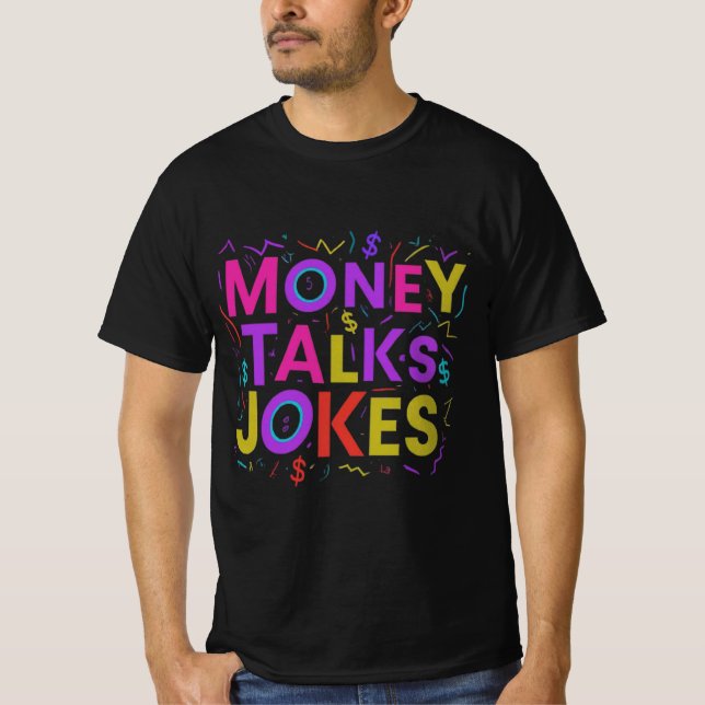 Money Talks, Jokes Walk: T - Shirt Design (Vorderseite)