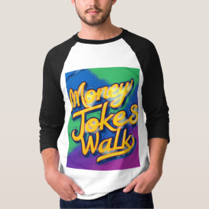 Money Talks Jokes Walk T - Shirt - witzig und kühl