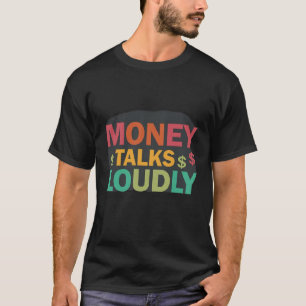 Money Talks laut T-Shirt
