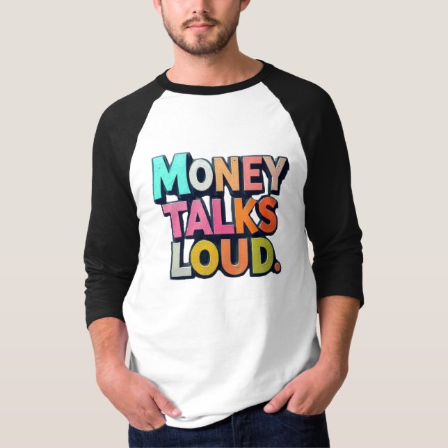 Money Talks Loud T - Shirt (Vorderseite)