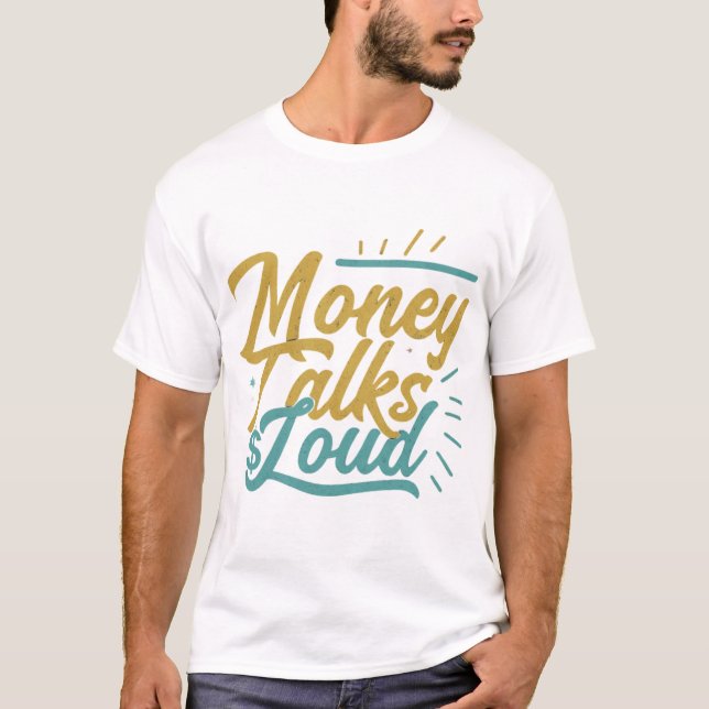 Money Talks Loud T-Shirt (Vorderseite)