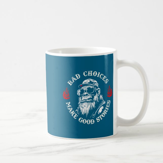 Monkey Bad Choices Make Good Stories (on Back)  Kaffeetasse (Rechts)