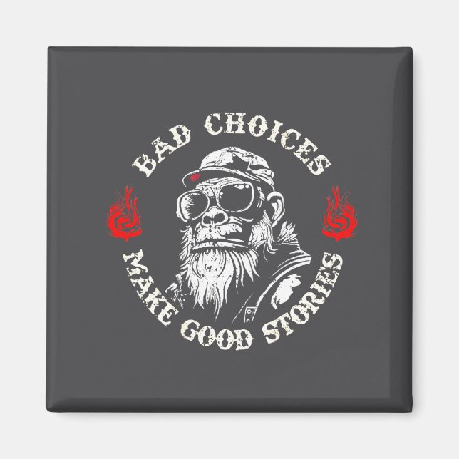 Monkey Bad Choices Make Good Stories (on Back)  Magnet (Vorne)